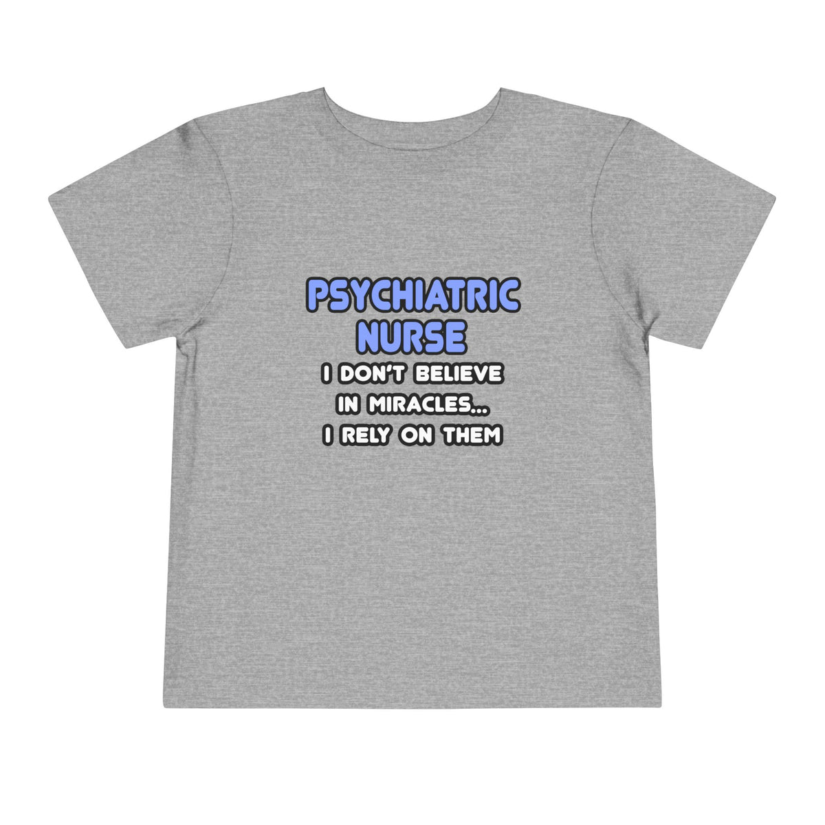 Miracles and Psychiatric Nurses - Toddler Short Sleeve Tee