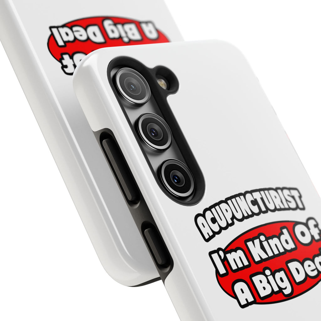 Acupuncturist ... Big Deal - Tough Phone Cases