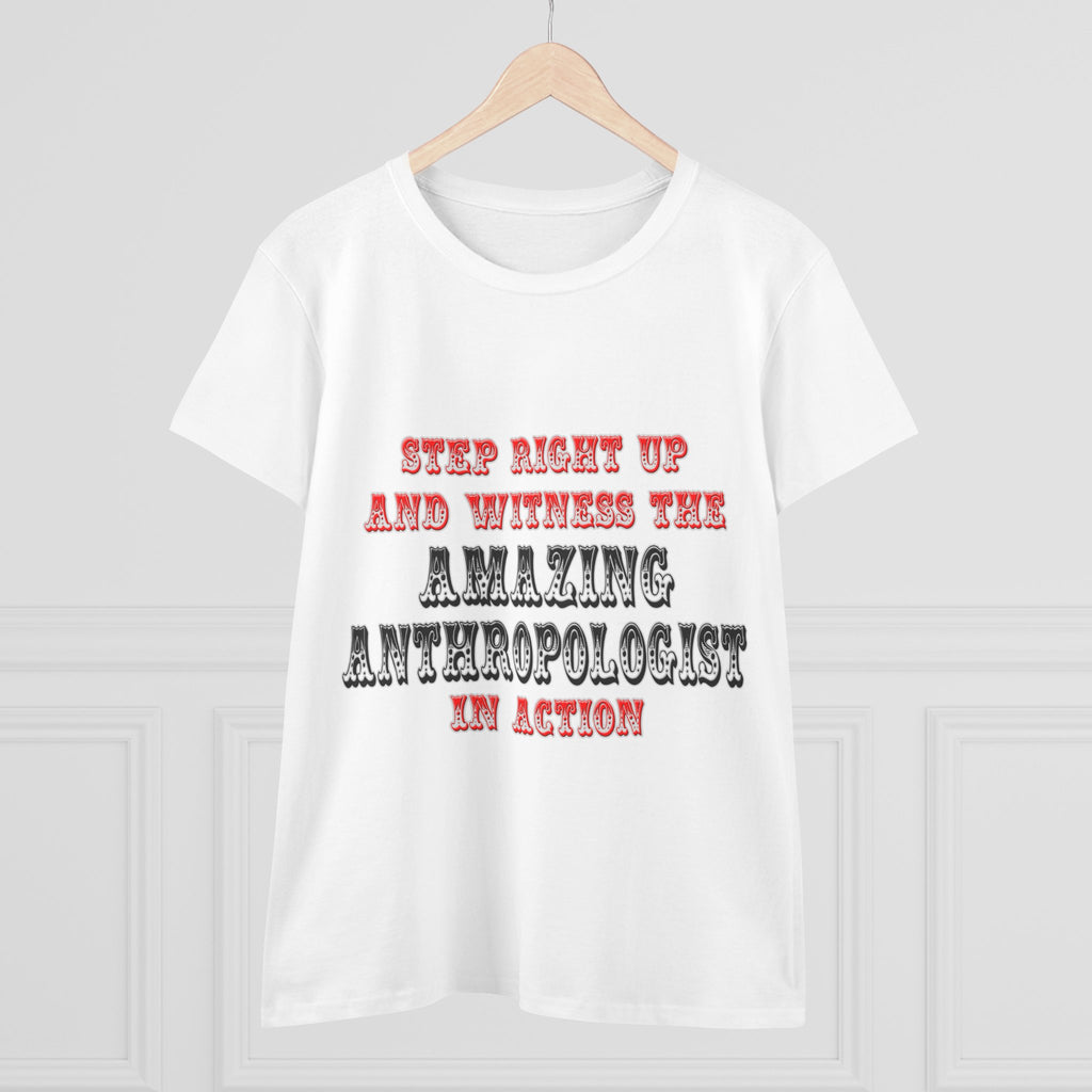 Amazing Anthropologist In Action - Women's Midweight Cotton Tee