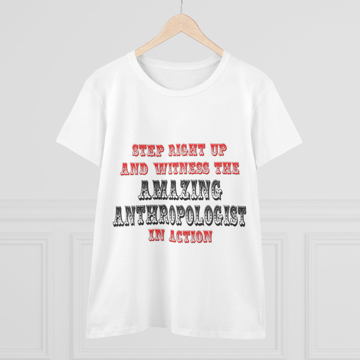 Amazing Anthropologist In Action - Women's Midweight Cotton Tee