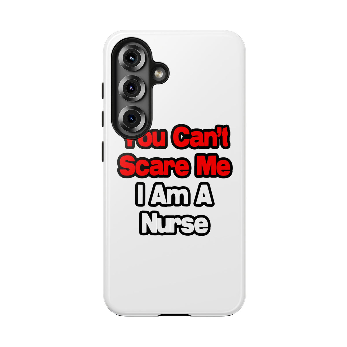 You Can't Scare Me...Nurse - Tough Phone Cases