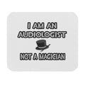 I Am An Audiologist ... Not A Magician - Mouse Pad (Rectangle)