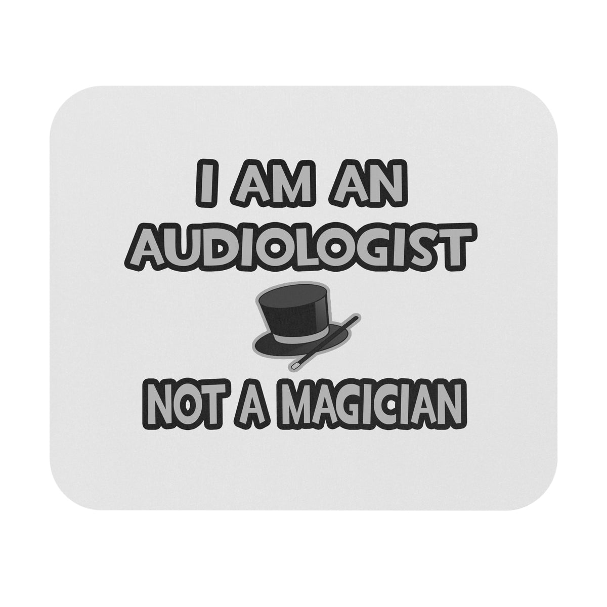 I Am An Audiologist ... Not A Magician - Mouse Pad (Rectangle)