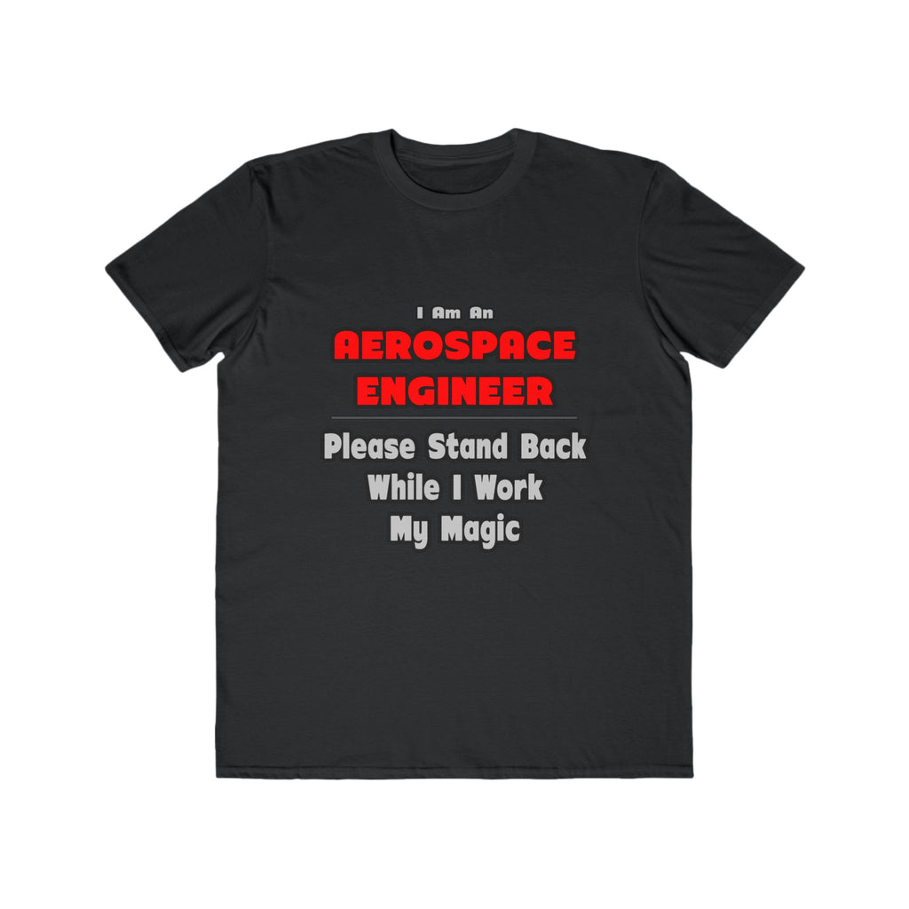 Aerospace Engineer...Work My Magic - Men's Lightweight Fashion Tee