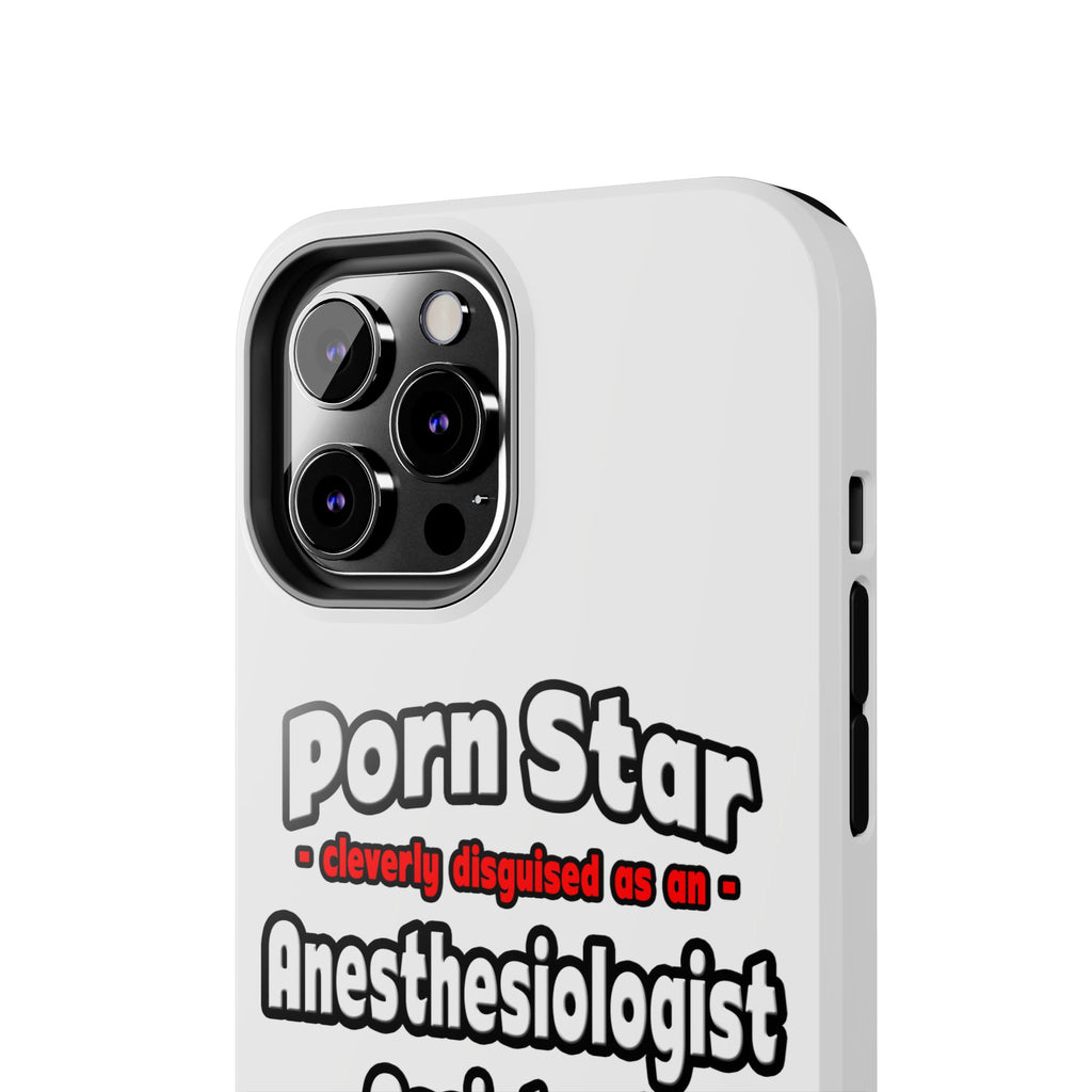 Porn Star .. Anesthesiologist Assistant - Tough Phone Cases