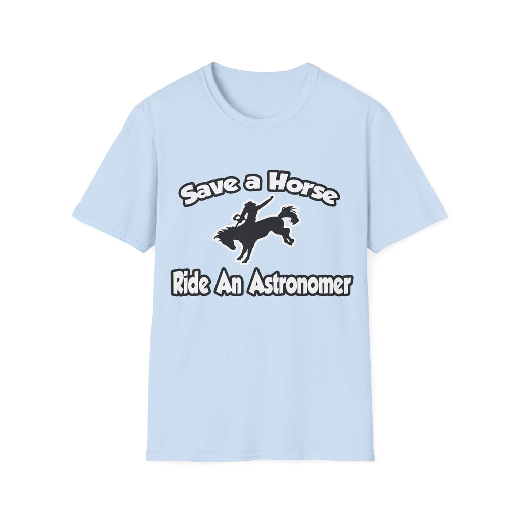 Save a Horse, Ride an Astronomer - Unisex Softstyle T-Shirt