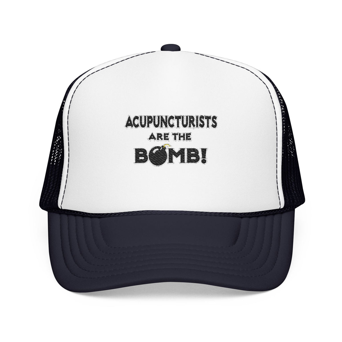 Acupuncturists Are The Bomb! - Foam Trucker Hat
