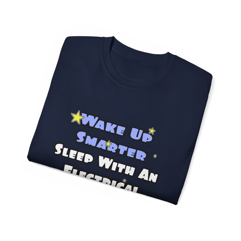 Smarter...Sleep With an Electrical Engineer - Unisex Ultra Cotton Tee