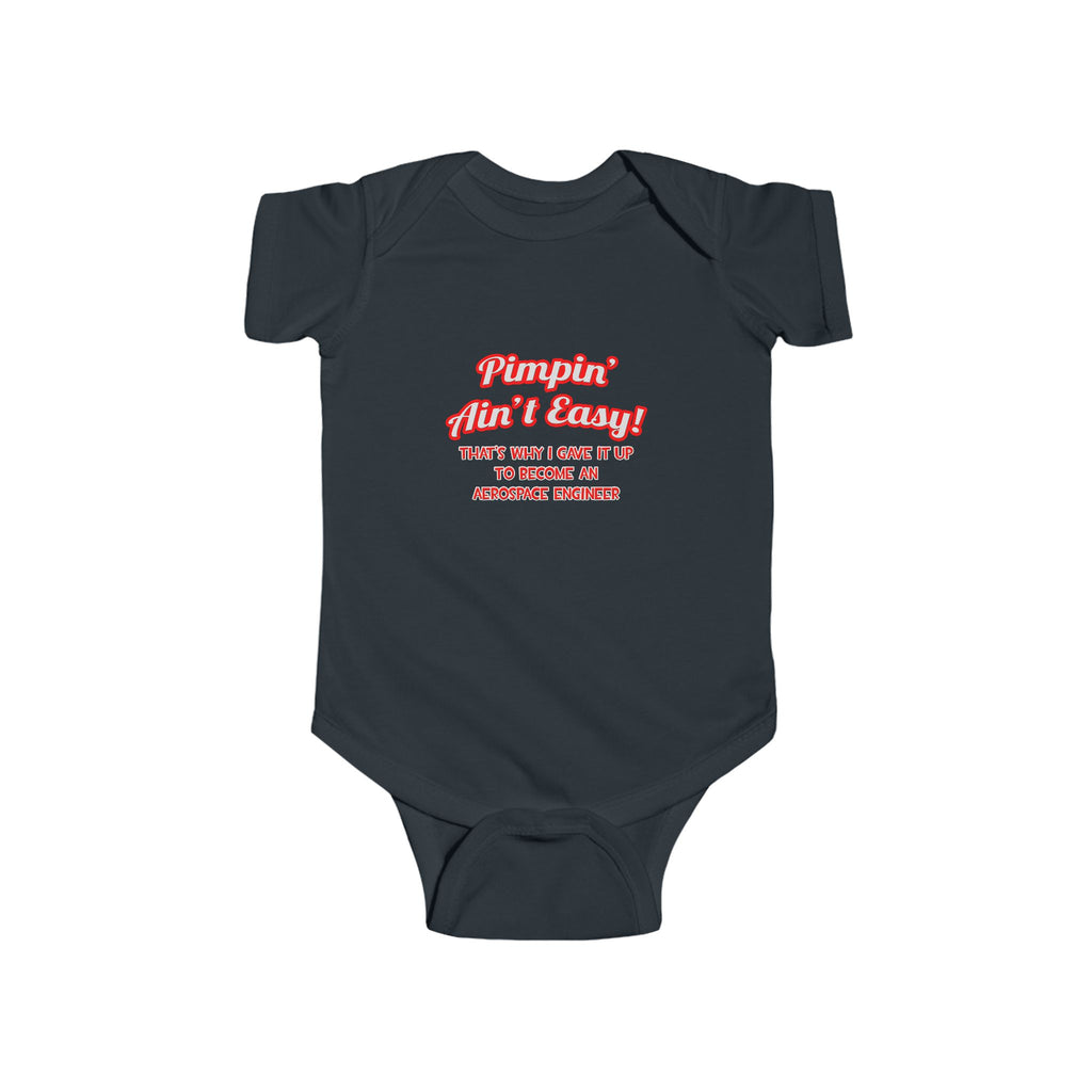 Pimpin' Ain't Easy .. Aerospace Engineer - Infant Fine Jersey Bodysuit