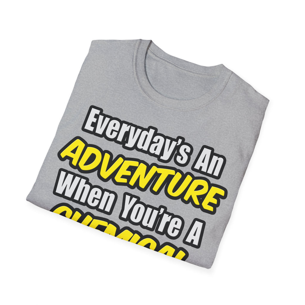 Everyday's An Adventure...Chemical Engineer - Unisex Softstyle T-Shirt