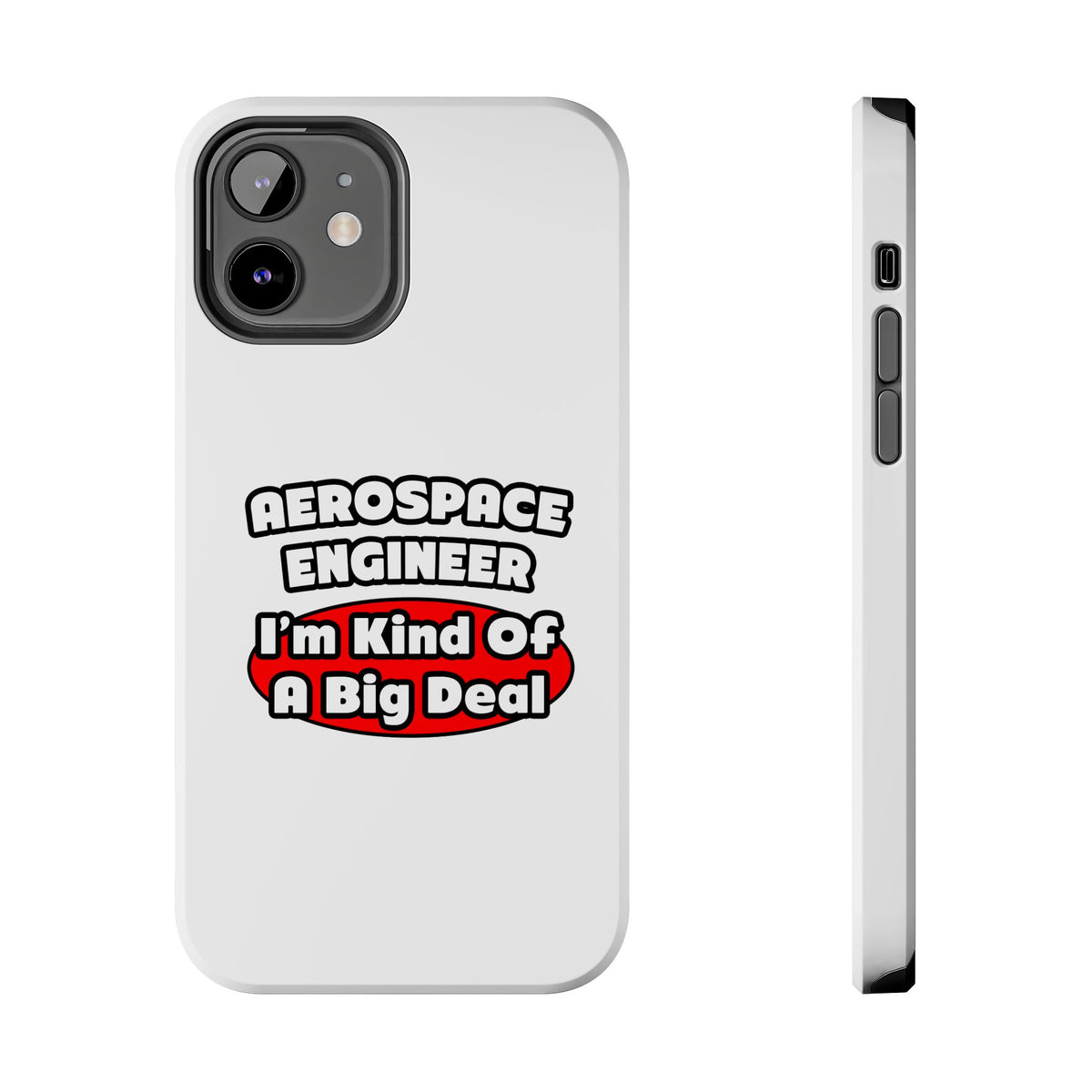 Aerospace Engineer...Big Deal - Tough Phone Cases