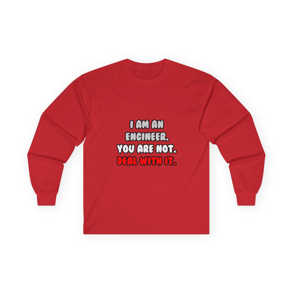 Deal With It ... Funny Engineer - Unisex Ultra Cotton Long Sleeve Tee