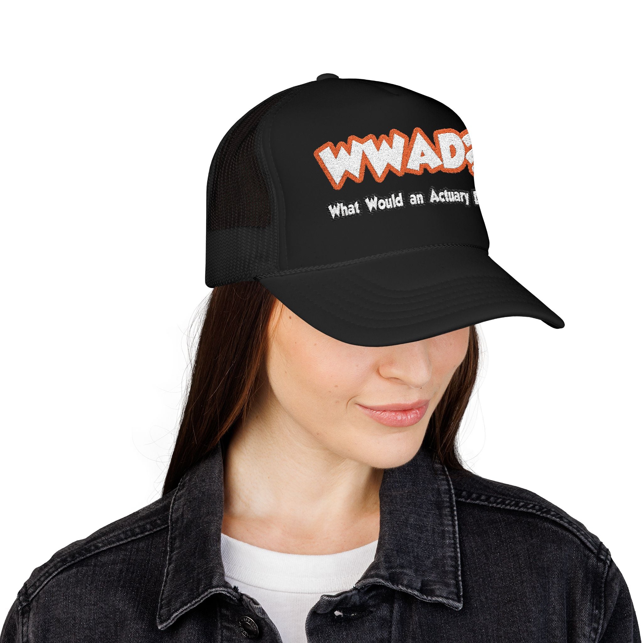 WWAD...What Would an Actuary Do - Foam Trucker Hat