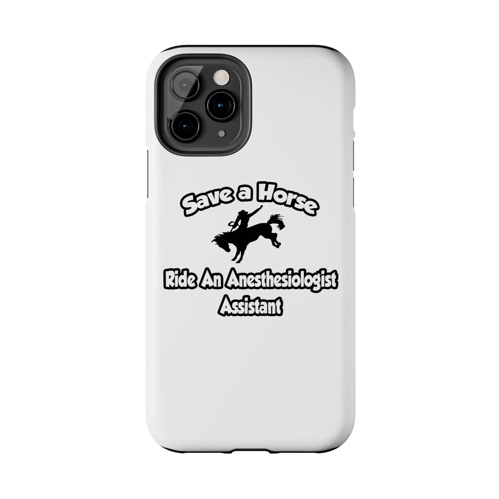 Save a Horse, Ride an Anesthesiologist Asst - Tough Phone Cases