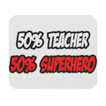 Half Teacher...Half Superhero - Mouse Pad (Rectangle)