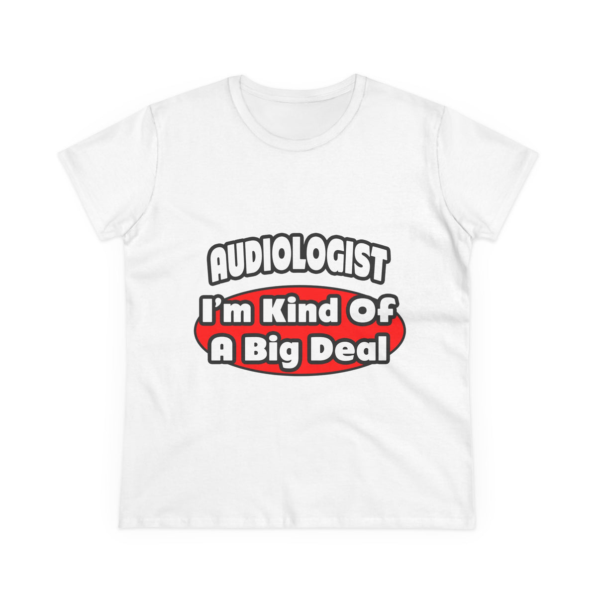 Audiologist...Big Deal - Women's Midweight Cotton Tee