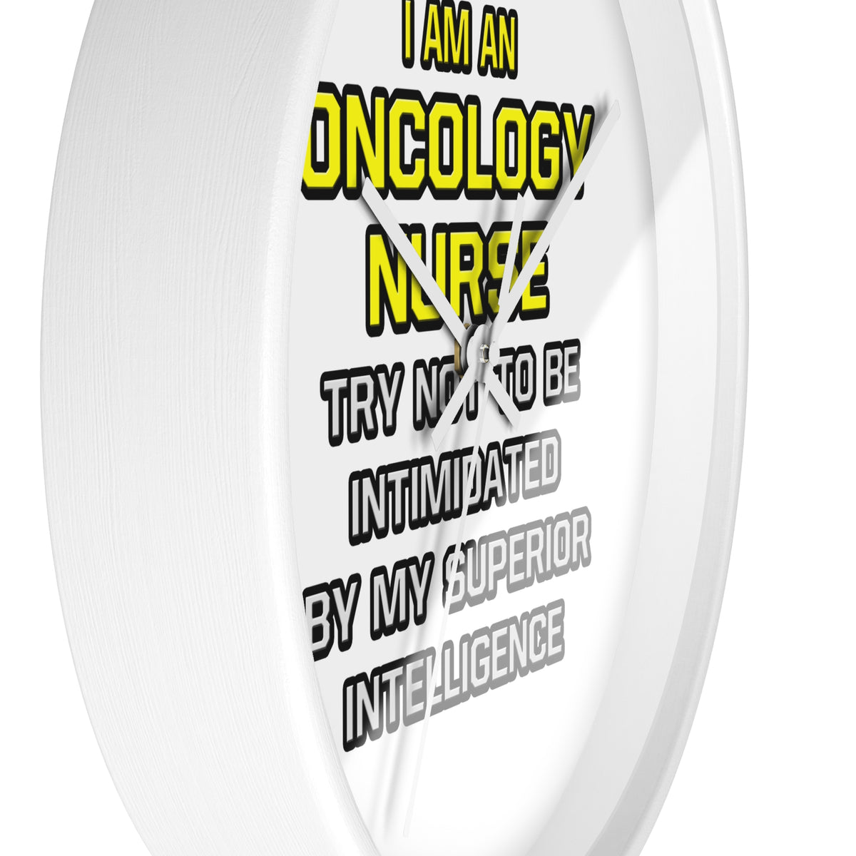 Oncology Nurse...Superior Intelligence - Wall Clock