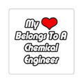 My Heart Belongs To A Chemical Engineer - Square Stickers