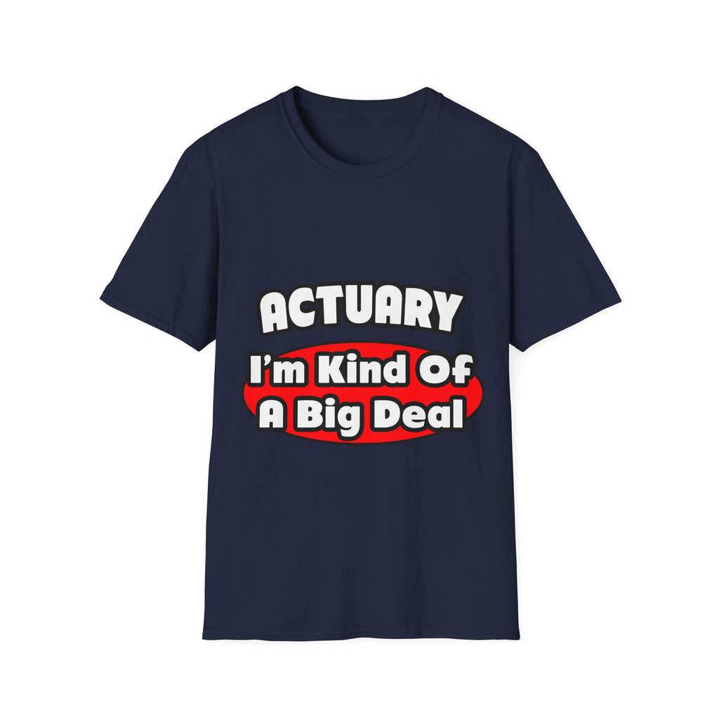 Actuary...Big Deal (2) - Unisex Softstyle T-Shirt
