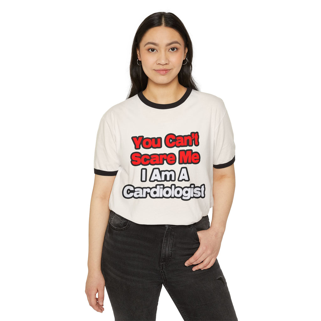 You Can't Scare Me...Cardiologist - Unisex Cotton Ringer T-Shirt
