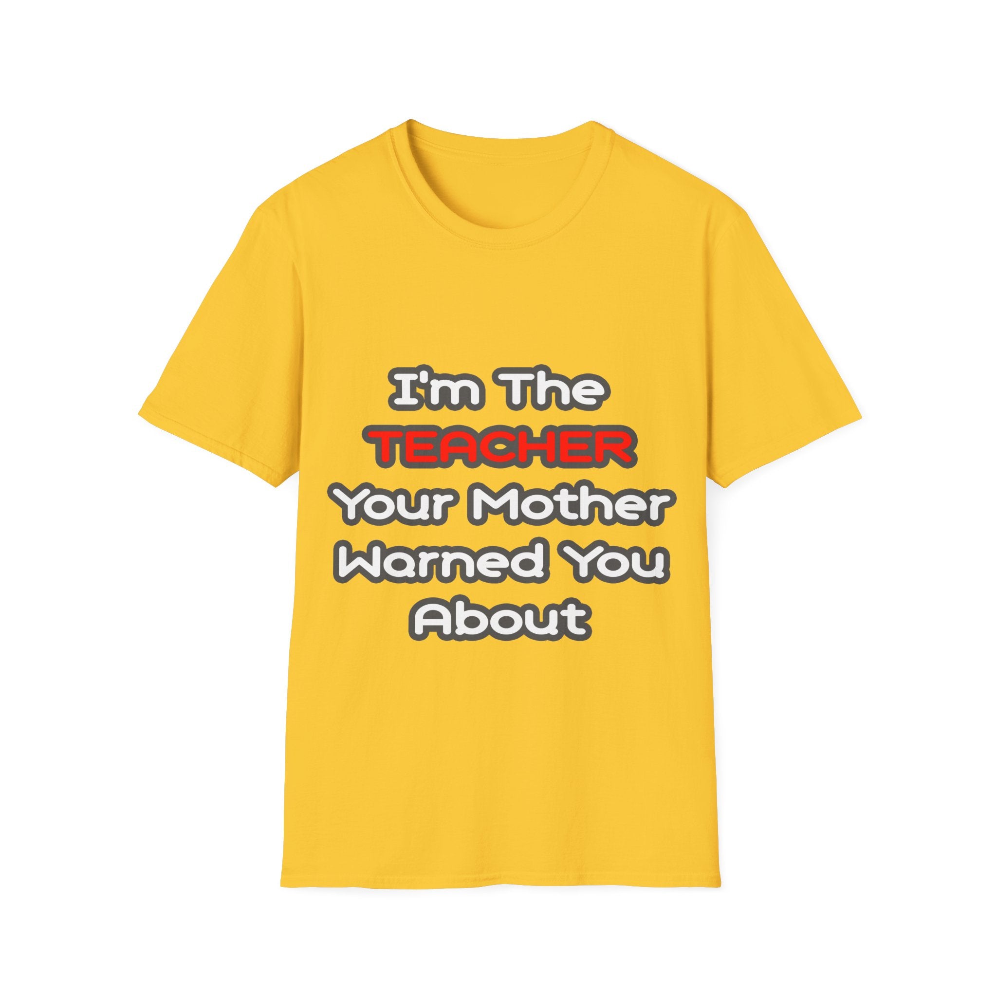 Teacher...Mother Warned You About - Unisex Softstyle T-Shirt