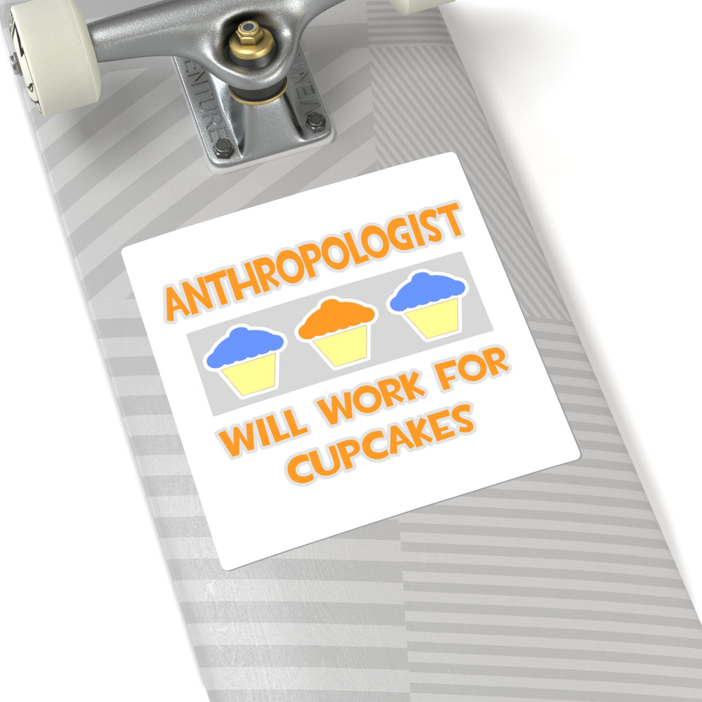 Anthropologist ... Will Work For Cupcakes - Square Stickers