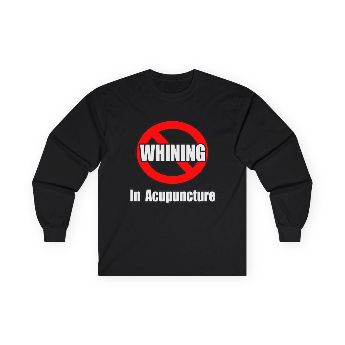 No Whining In Acupuncture - Unisex Ultra Cotton Long Sleeve Tee