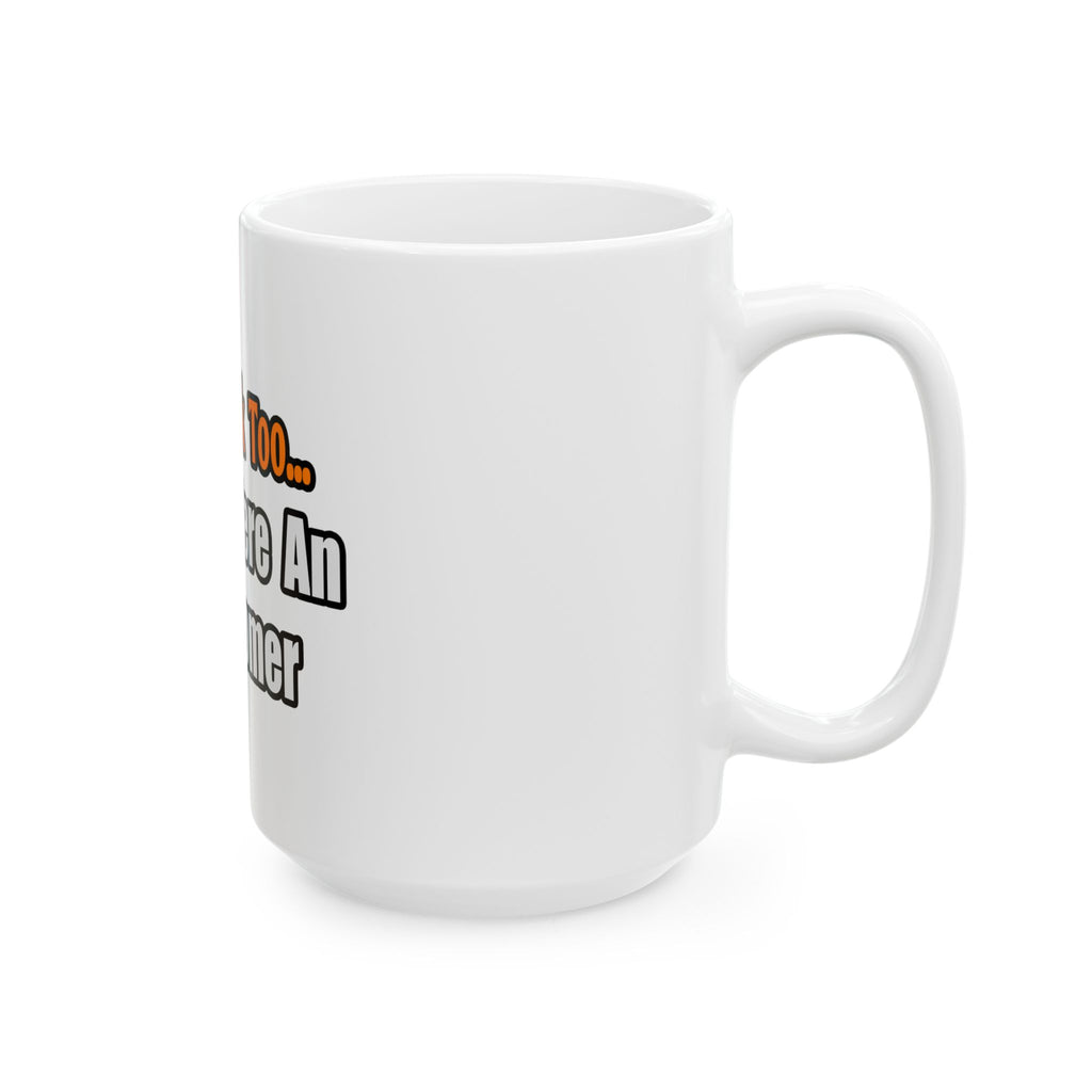 You'd Drink Too...Astronomer - Ceramic Mug, (11oz, 15oz)