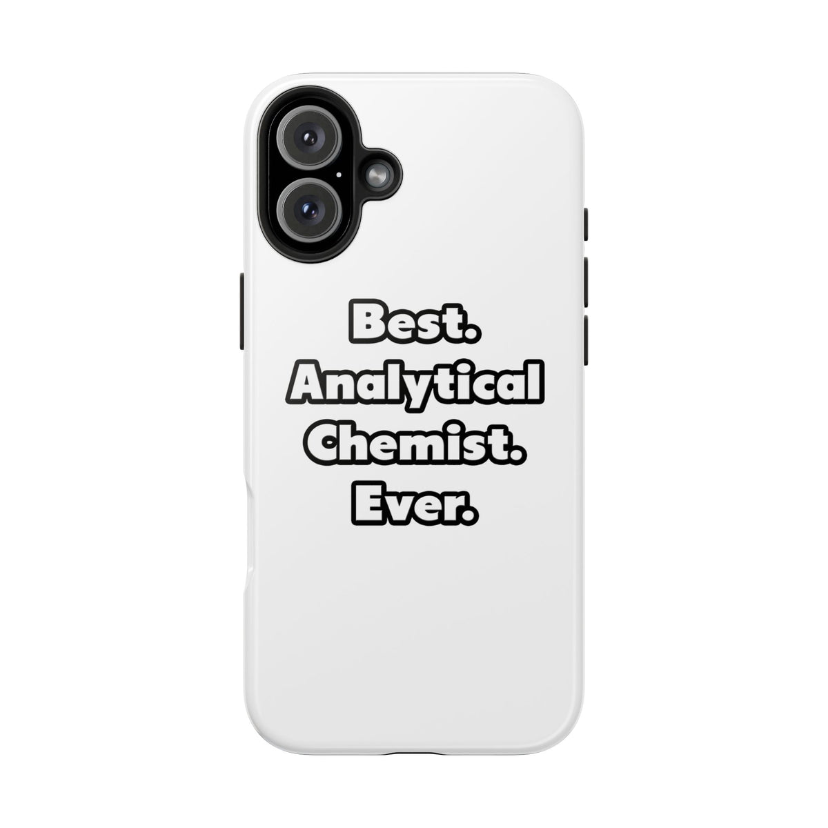 Best. Analytical Chemist. Ever - Tough Phone Cases