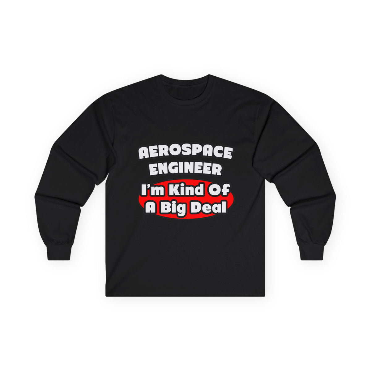 Aerospace Engineer...Big Deal - Unisex Ultra Cotton Long Sleeve Tee