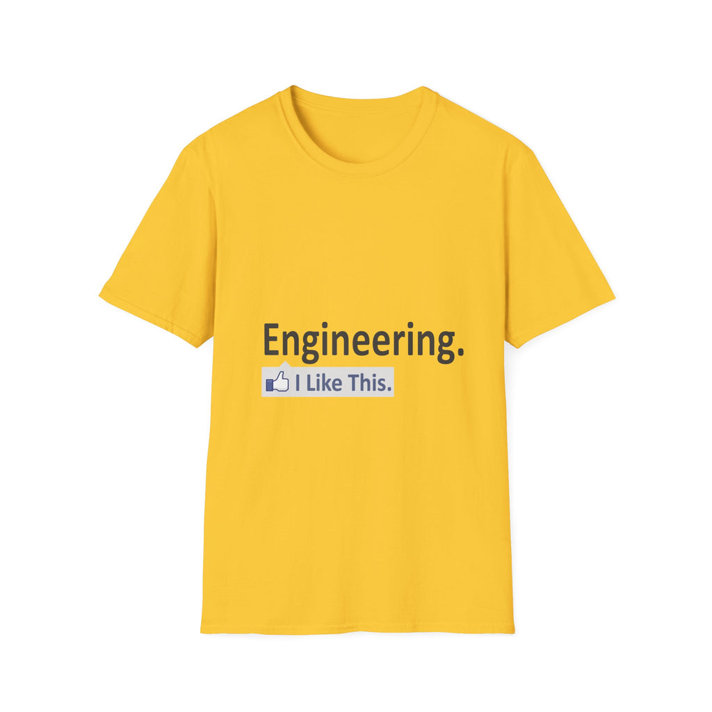 Engineering...I Like This - Unisex Softstyle T-Shirt