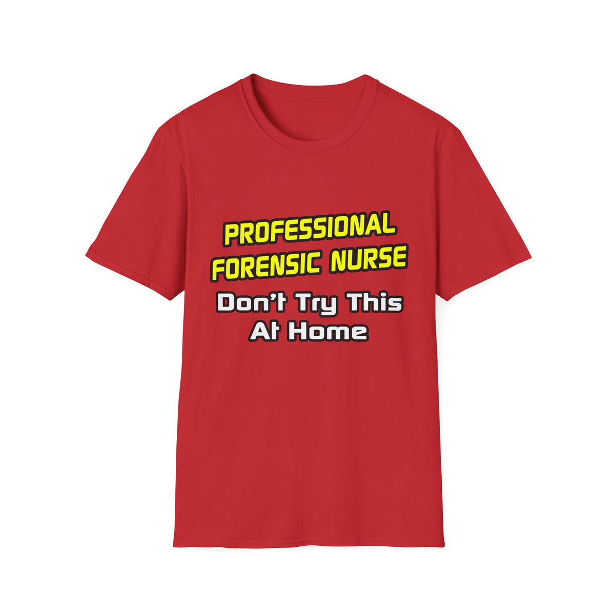 Professional Forensic Nurse .. Joke - Unisex Softstyle T-Shirt