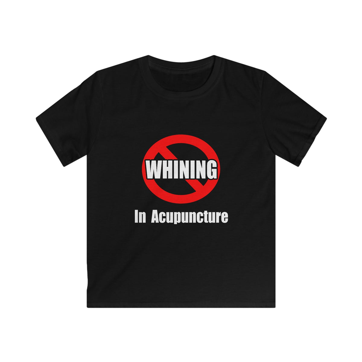 No Whining In Acupuncture - Kids Softstyle Tee