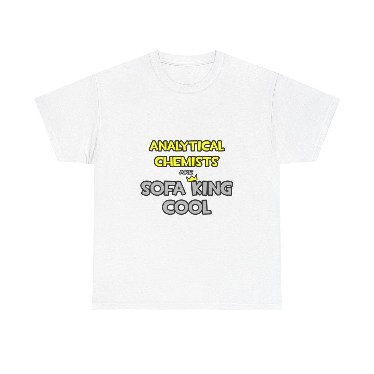 Analytical Chemists Are Sofa King Cool - Unisex Heavy Cotton Tee