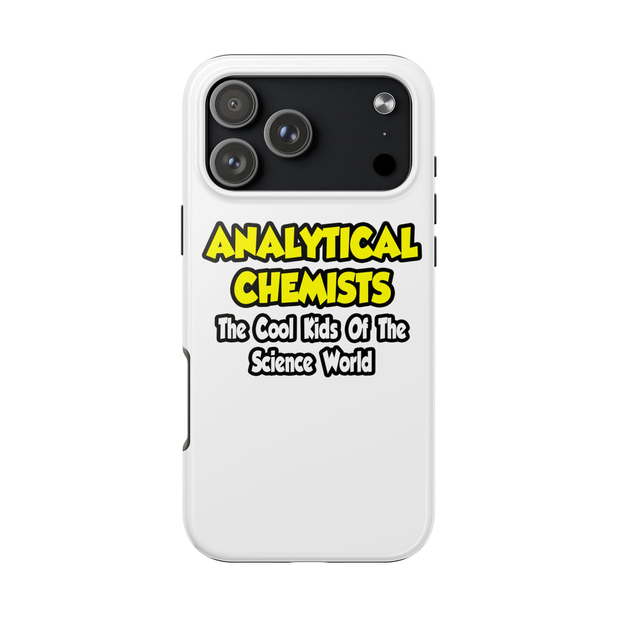 Analytical Chemists...Cool Kids Science World - Tough Phone Cases