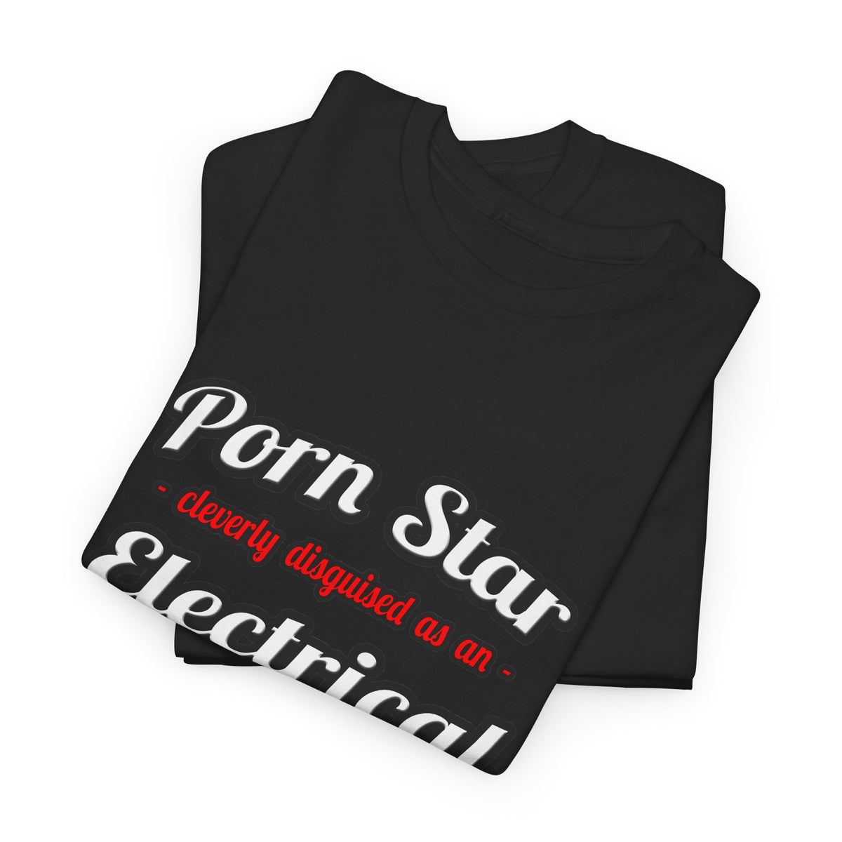 Porn Star...Electrical Engineer - Unisex Heavy Cotton Tee