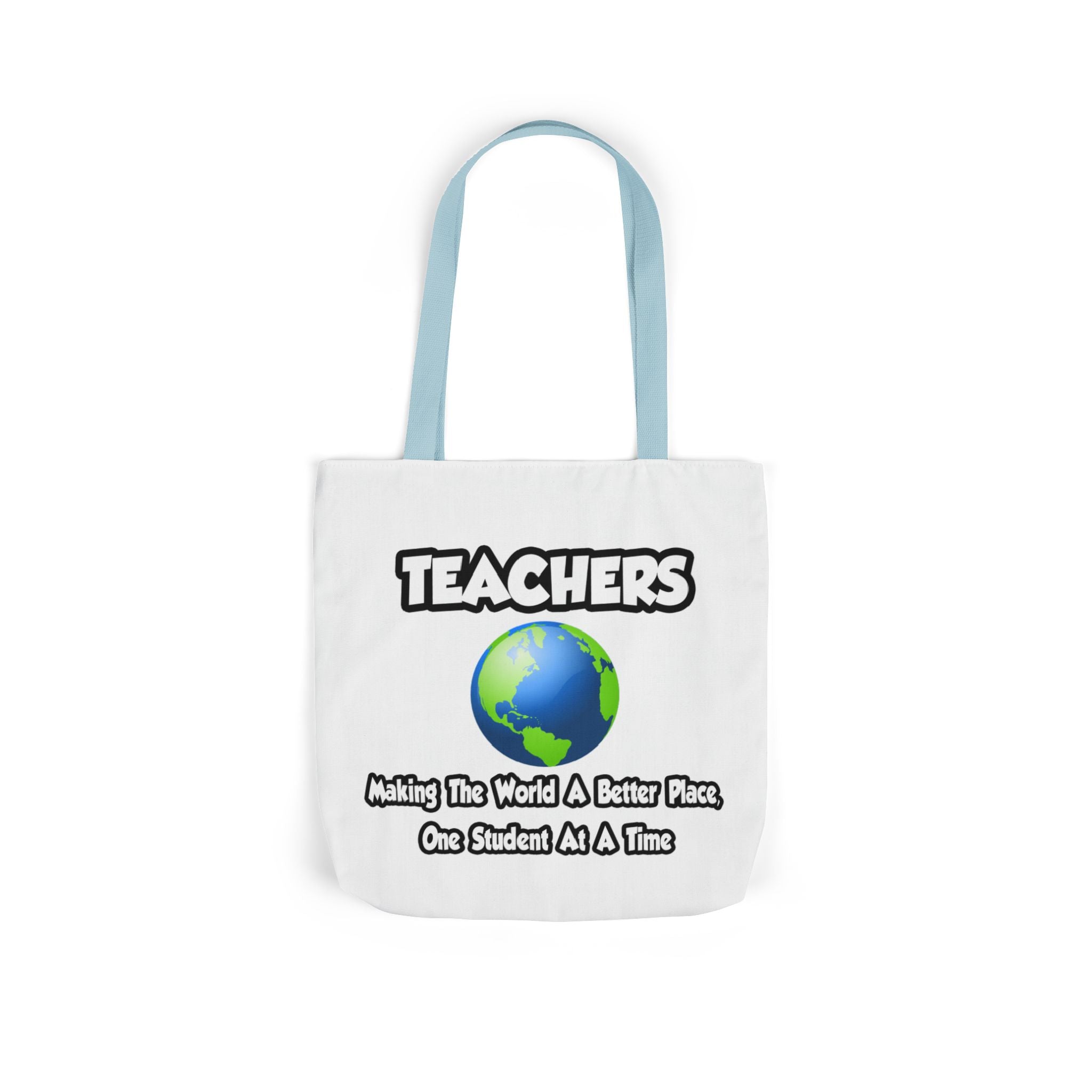 Teachers...Making the World a Better Place - Canvas Tote Bag, 5-Color Straps