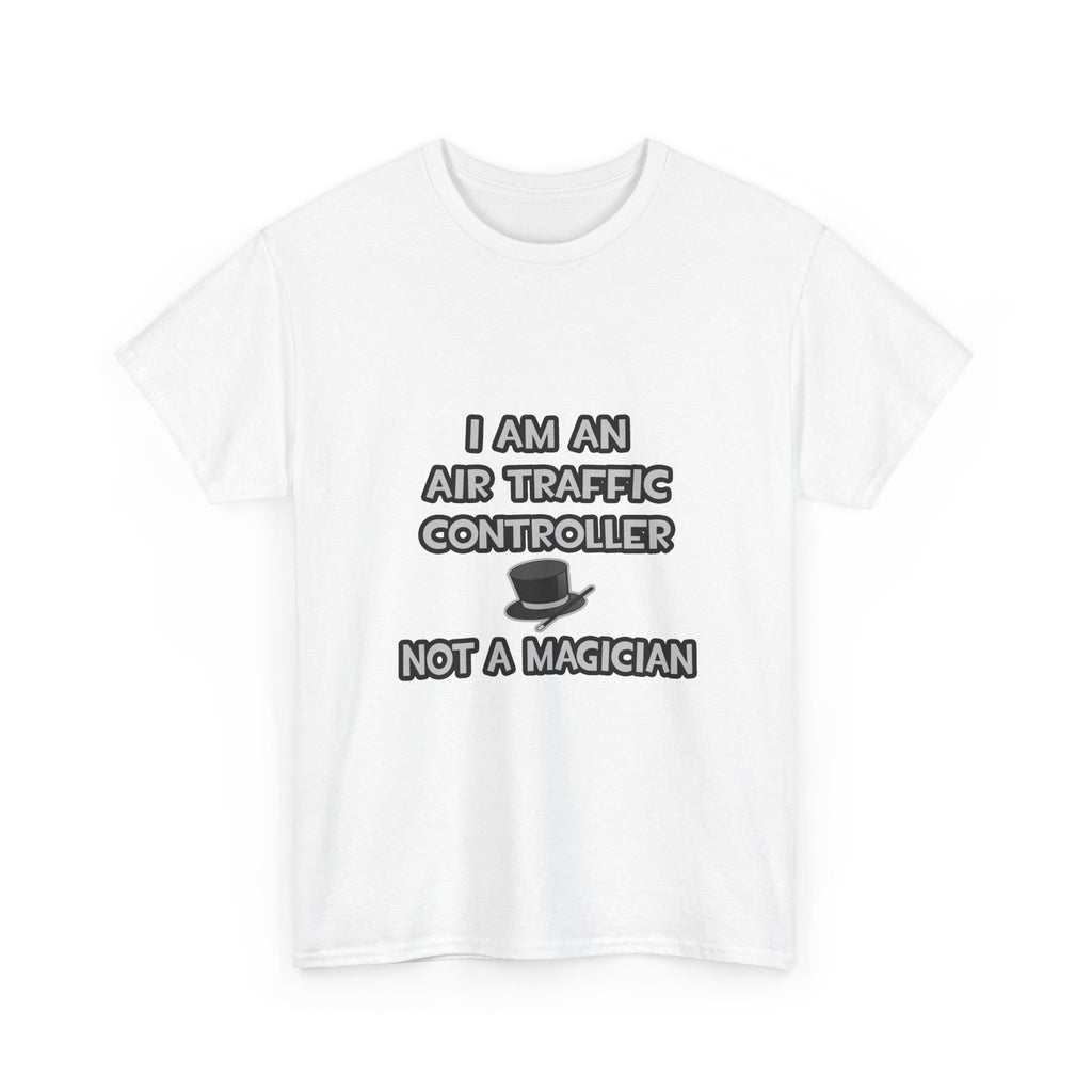 Air Traffic Controller ... Not A Magician - Unisex Heavy Cotton Tee