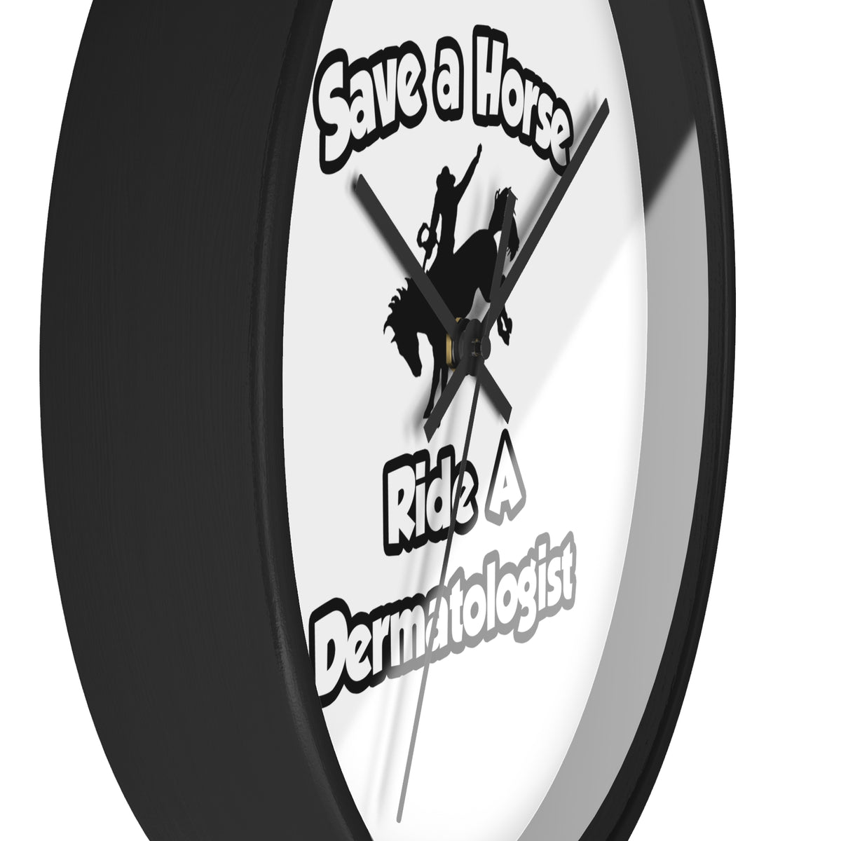 Save a Horse .. Ride a Dermatologist - Wall Clock