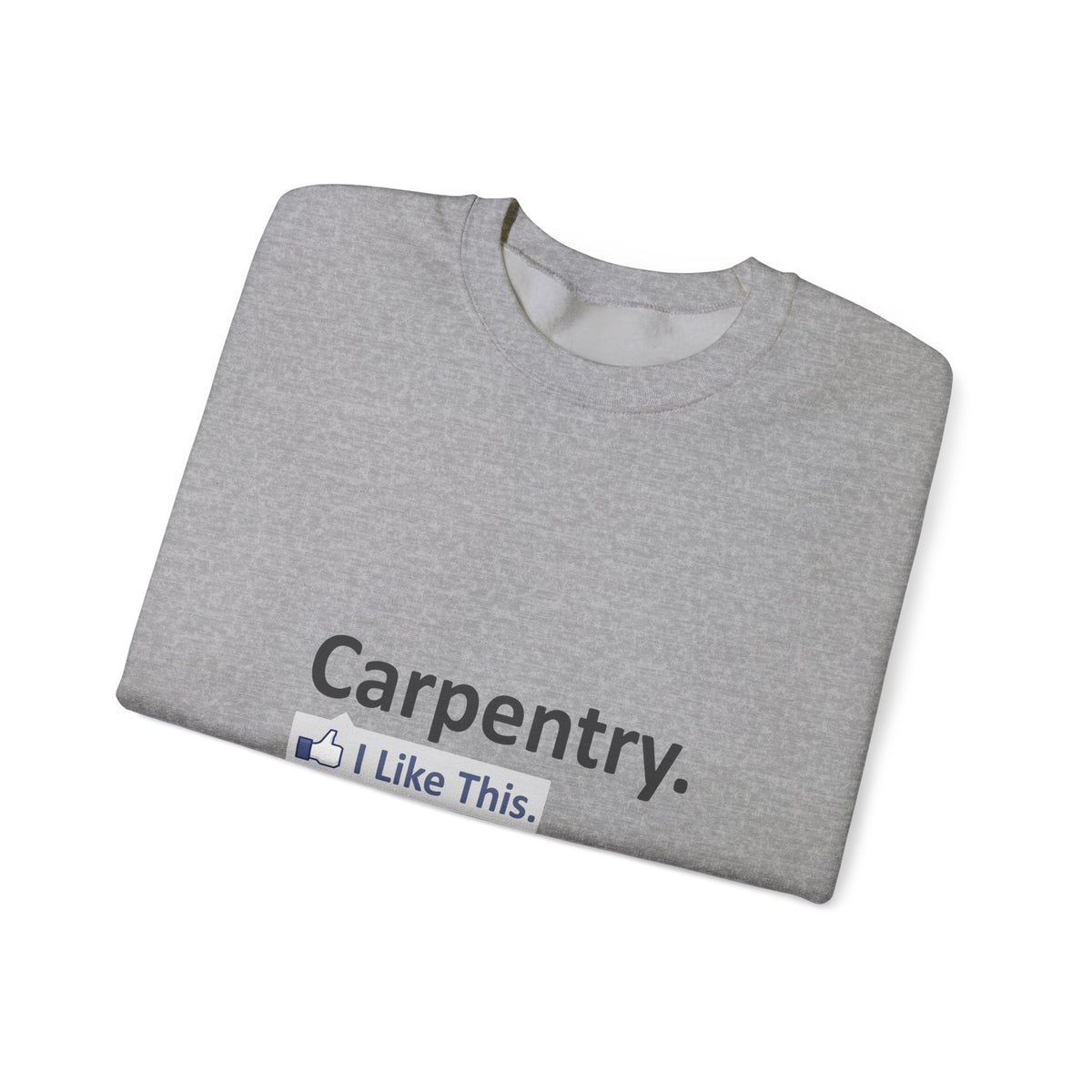 Carpentry...I Like This - Unisex Heavy Blend™ Crewneck Sweatshirt