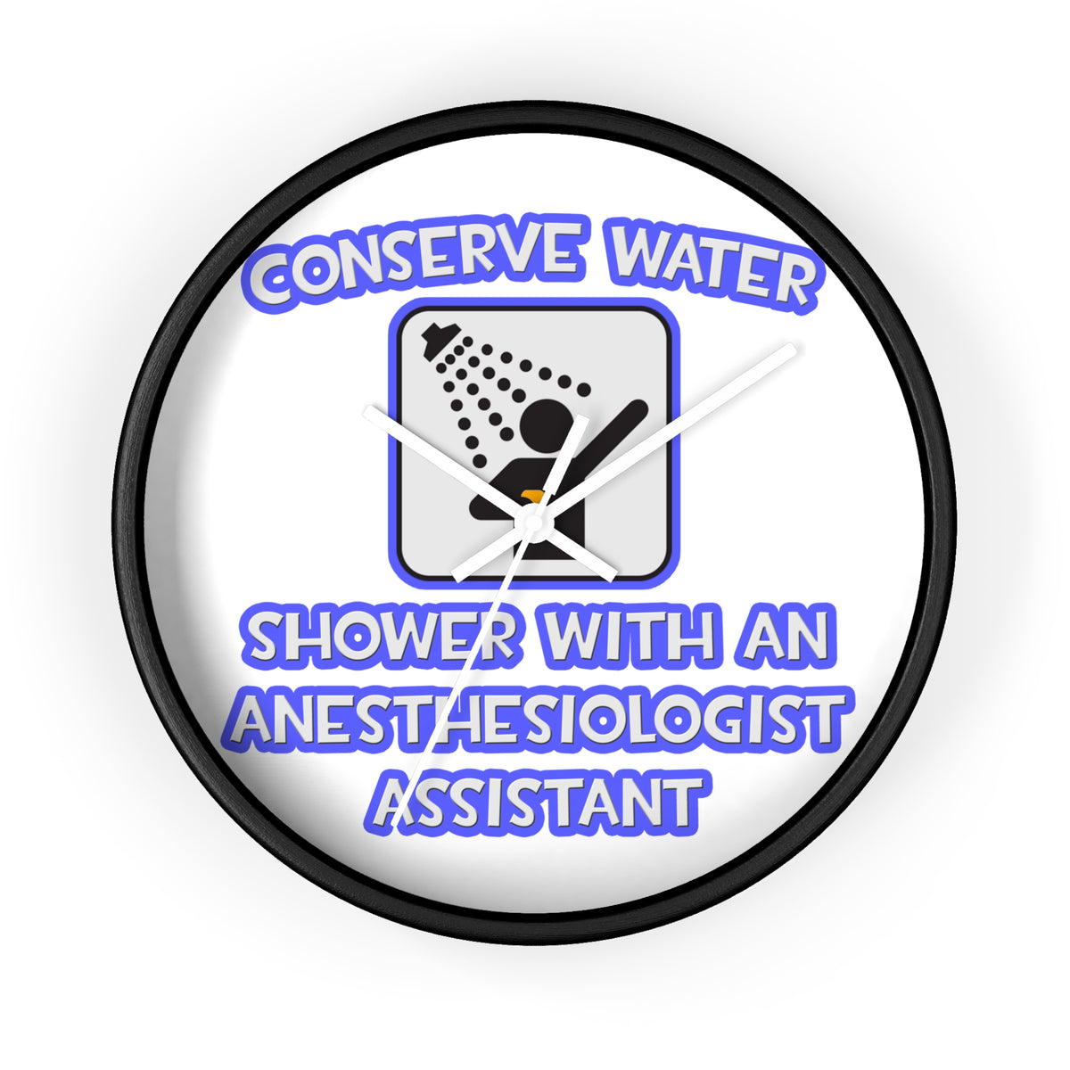 Conserve Water .. Shower With Anesthesiologist Asst - Wall Clock