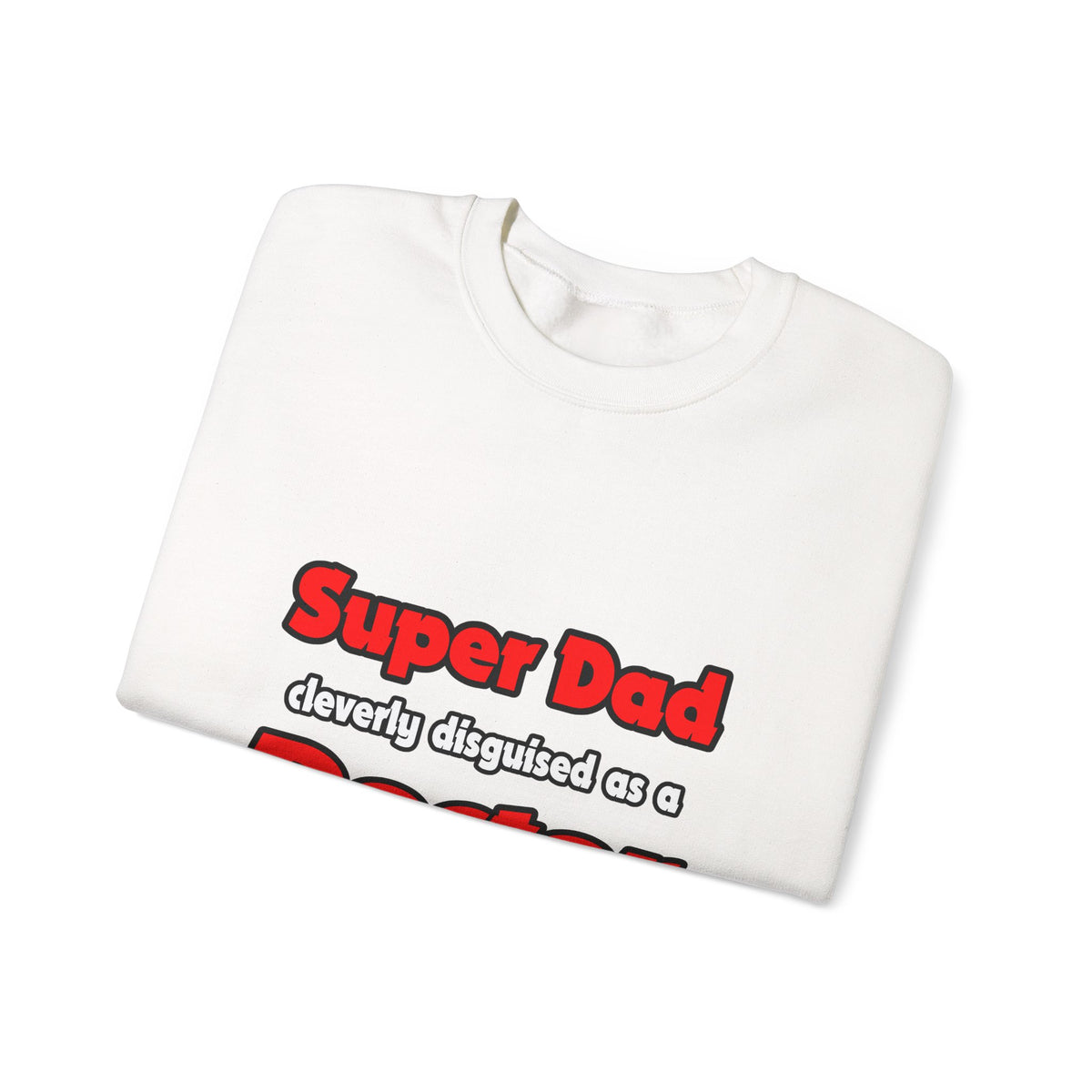 Super Dad ... Doctor - Unisex Heavy Blend™ Crewneck Sweatshirt