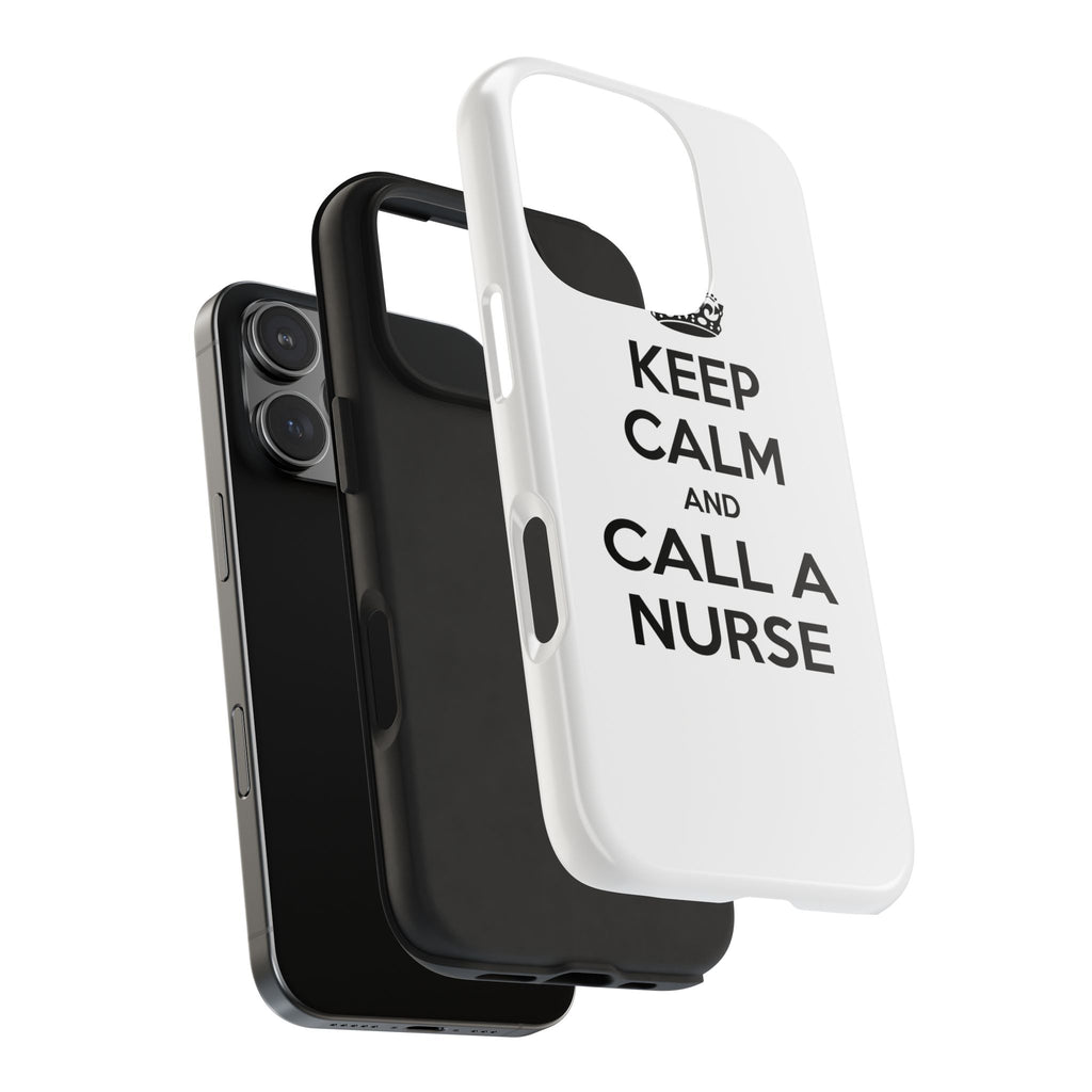 Keep Calm and Call a Nurse - Tough Phone Cases