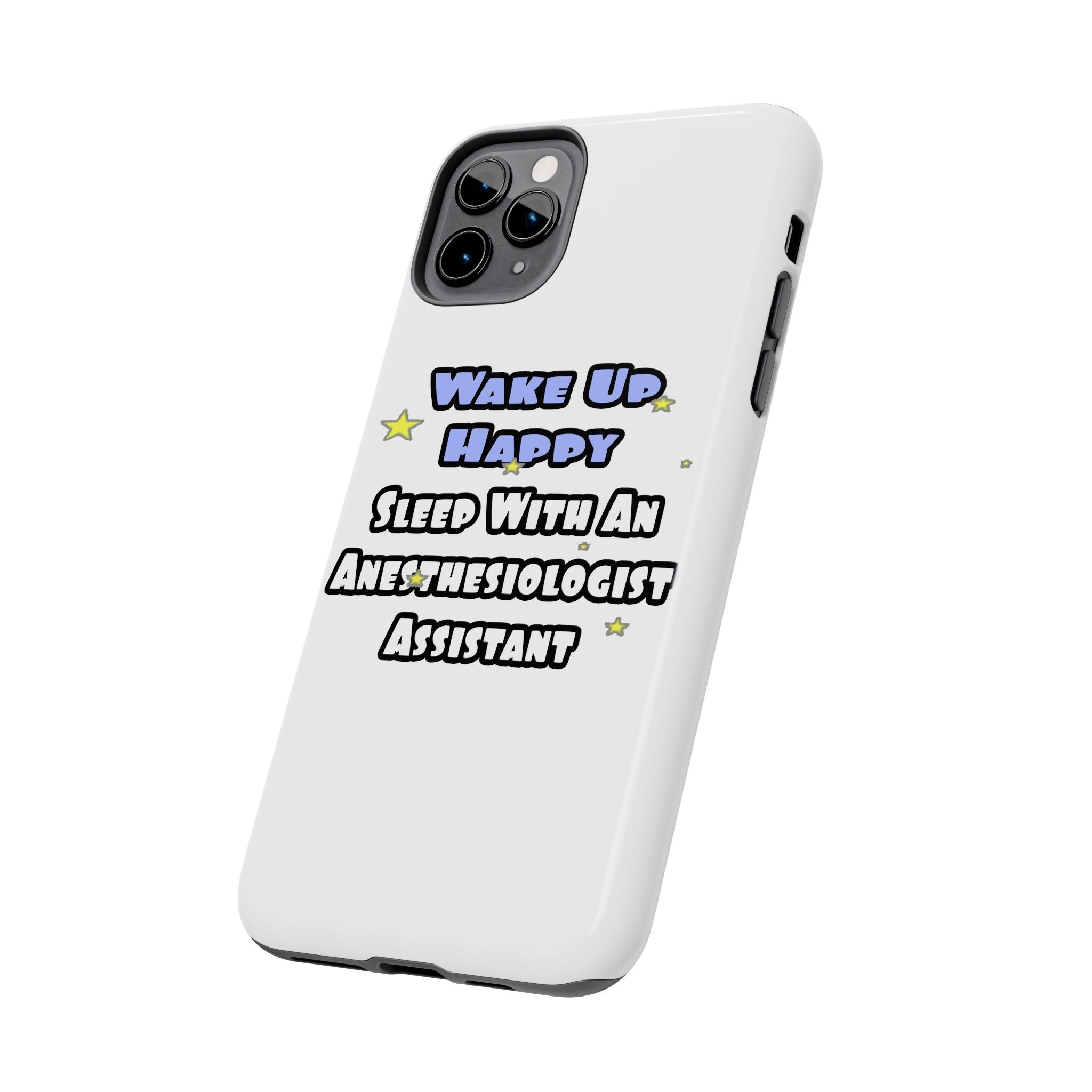 Wake Up Happy .. Sleep With Anesthesiologist Asst - Tough Phone Cases