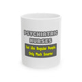 Psychiatric Nurses...Smarter - Ceramic Mug, (11oz, 15oz)