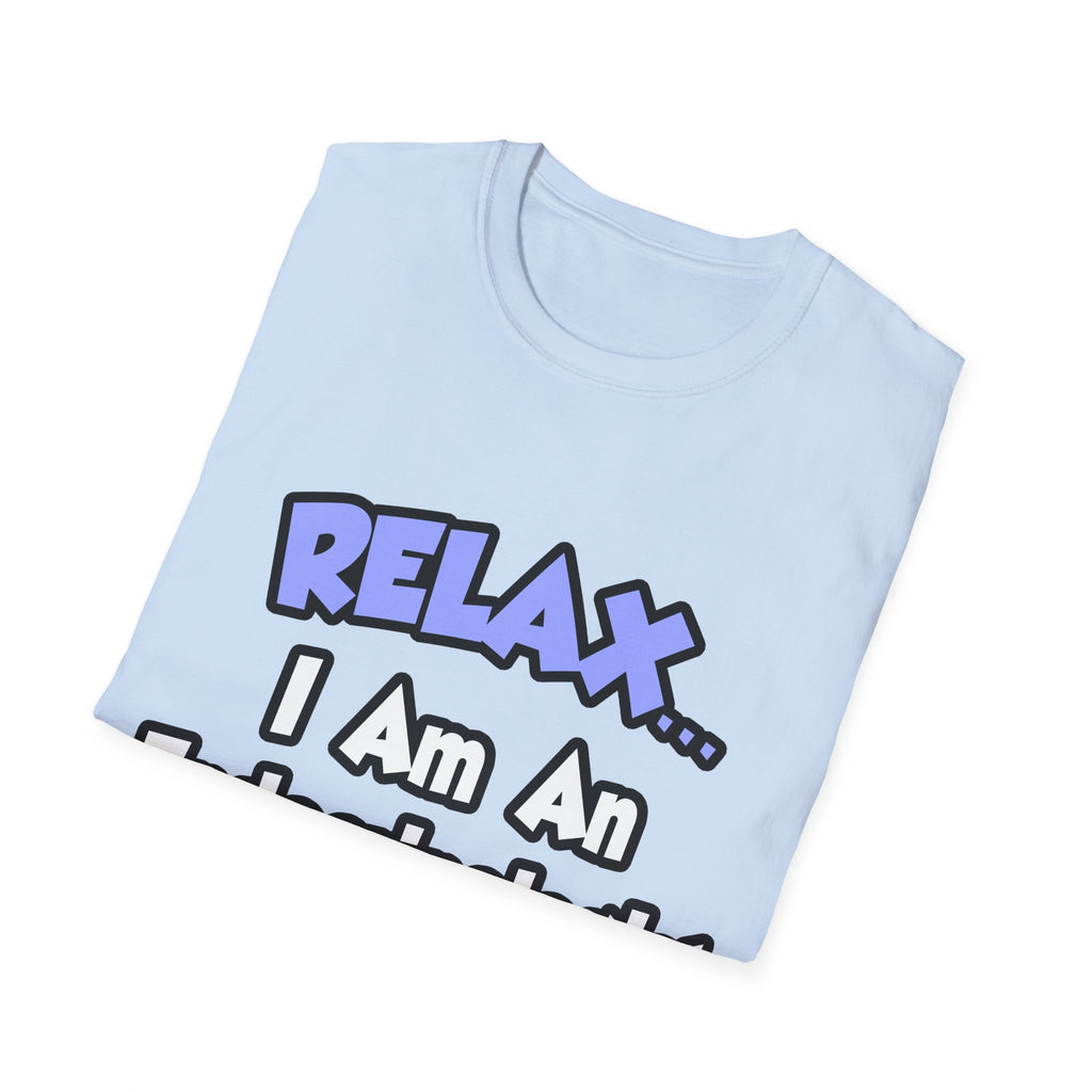 Relax...I Am An Endocrinologist - Unisex Softstyle T-Shirt
