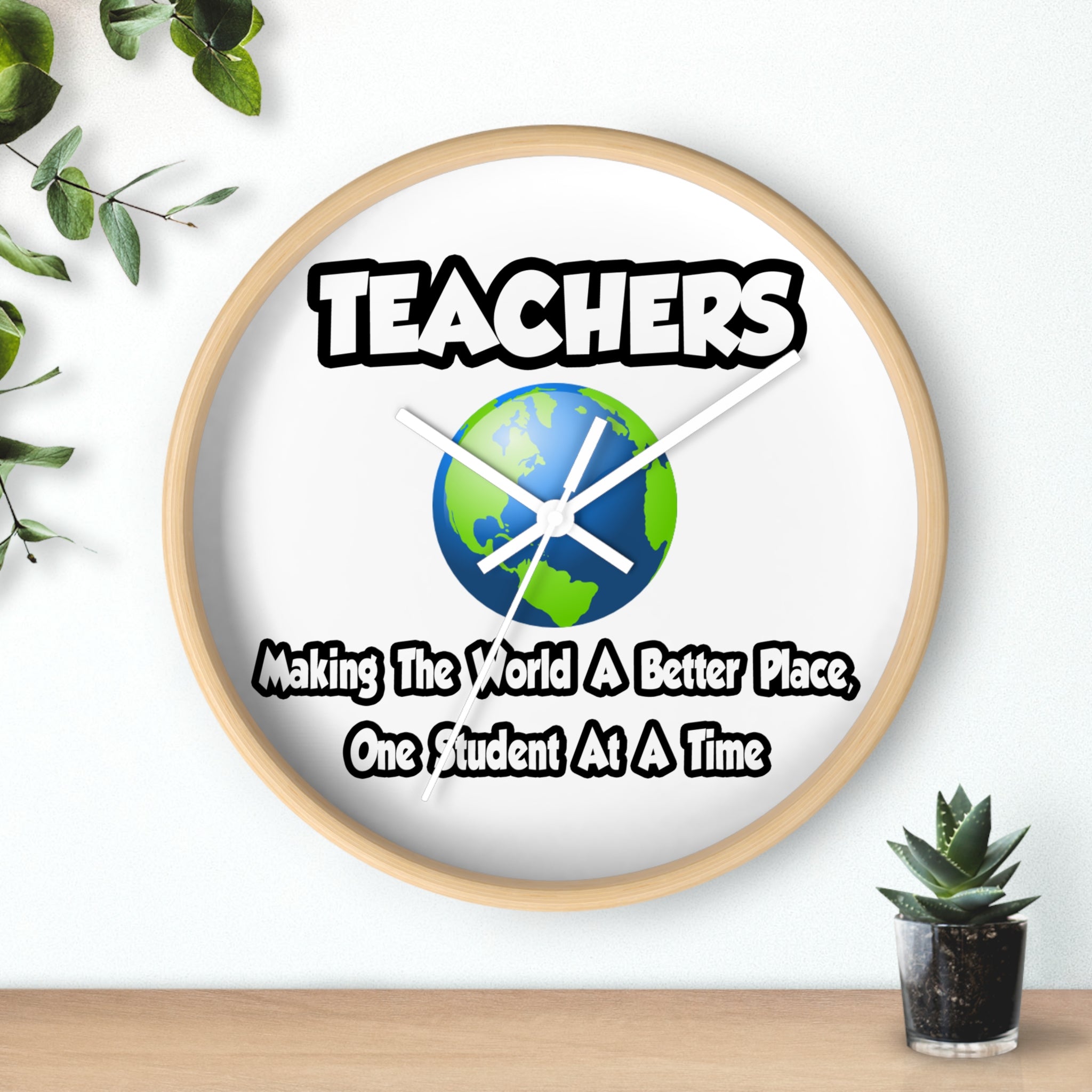 Teachers...Making the World a Better Place - Wall Clock