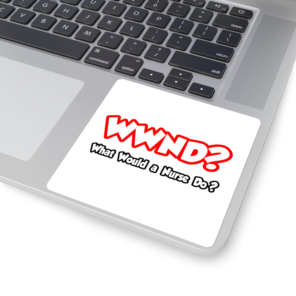 WWND...What Would a Nurse Do - Square Stickers