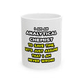 Funny Analytical Chemist T Shirts - Ceramic Mug, (11oz, 15oz)