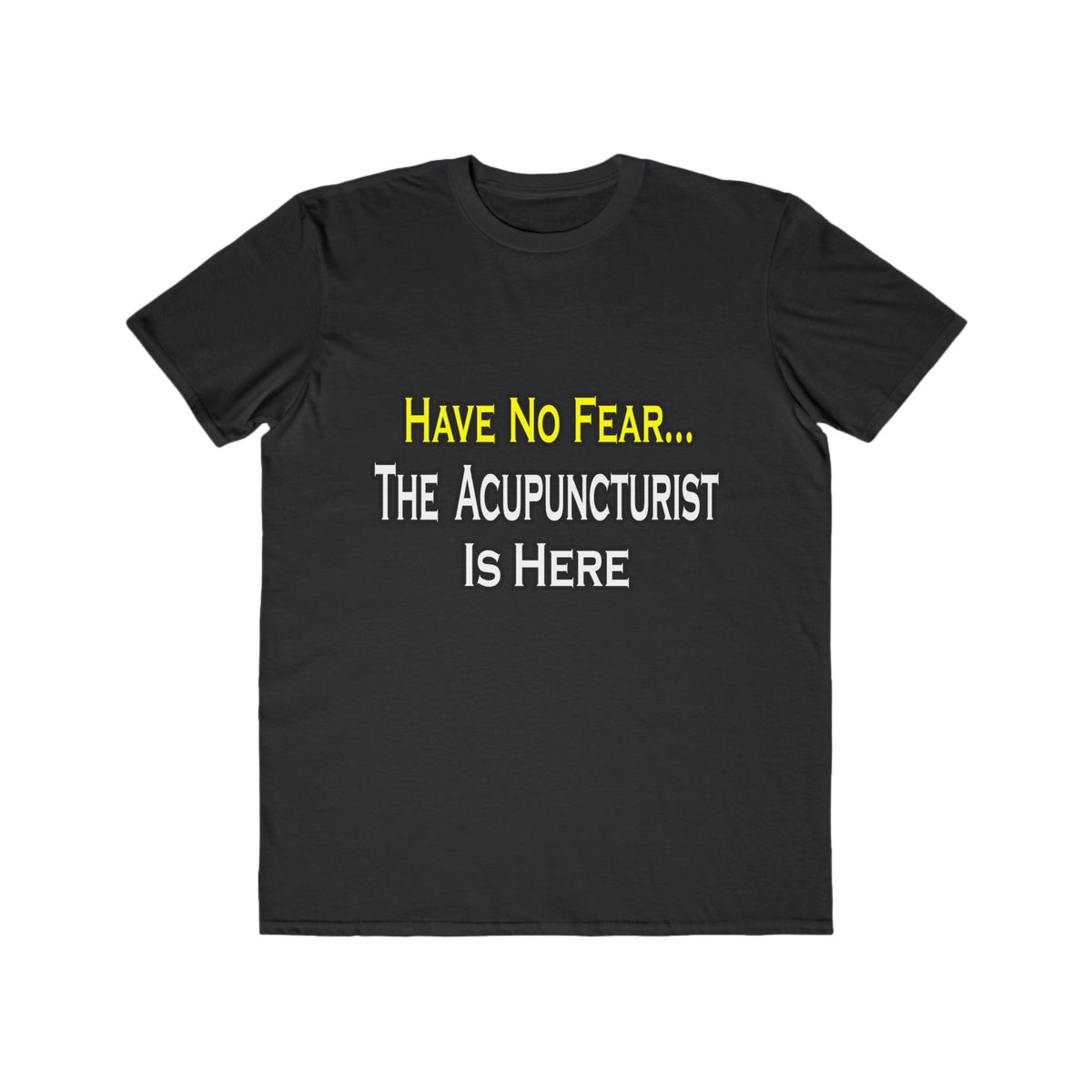 Have No Fear, Acupuncturist Is Here - Men's Lightweight Fashion Tee